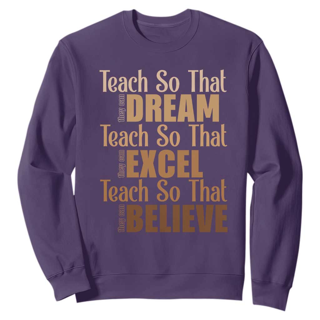 Teach So That They Can Dream Excel Believe Sweatshirt Teacher Black History TS11 Purple Print Your Wear
