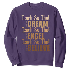 Teach So That They Can Dream Excel Believe Sweatshirt Teacher Black History TS11 Purple Print Your Wear