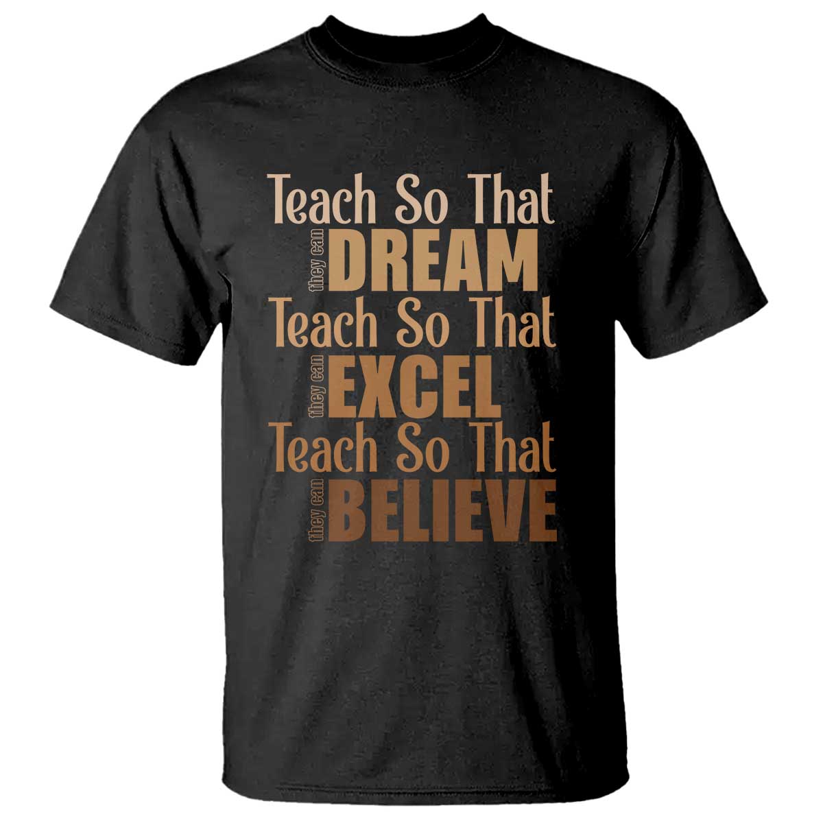 Teach So That They Can Dream Excel Believe T Shirt Teacher Black History TS11 Black Print Your Wear