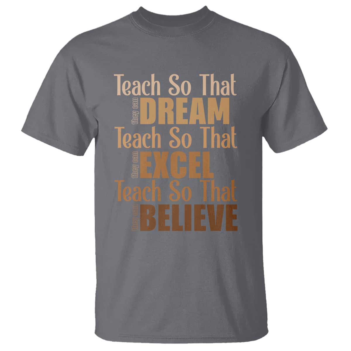 Teach So That They Can Dream Excel Believe T Shirt Teacher Black History TS11 Charcoal Print Your Wear