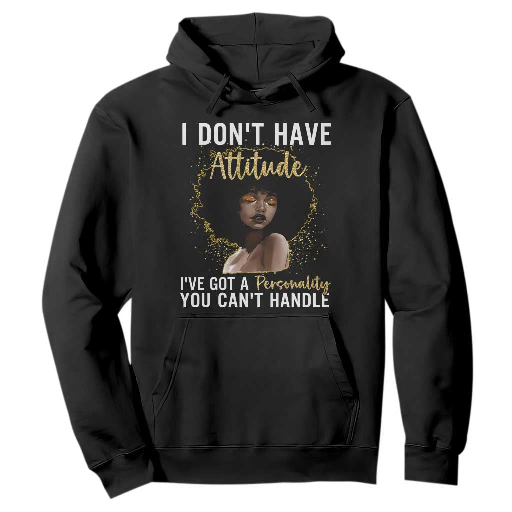 Proud Black African American Hoodie I Don't Have Attitude I've Got A Personality Glitter Print TS11 Black Print Your Wear