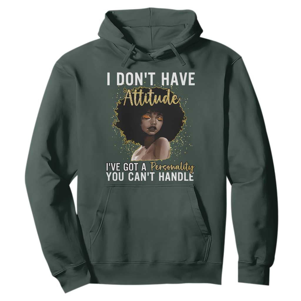 Proud Black African American Hoodie I Don't Have Attitude I've Got A Personality Glitter Print TS11 Dark Forest Green Print Your Wear
