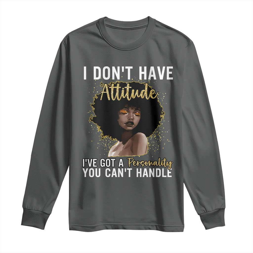 Proud Black African American Long Sleeve Shirt I Don't Have Attitude I've Got A Personality Glitter Print TS11 Dark Heather Print Your Wear