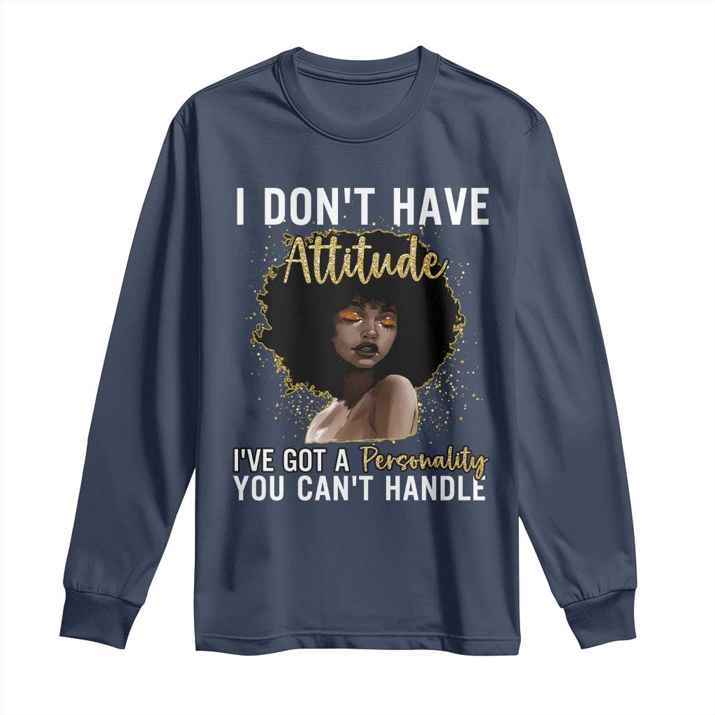 Proud Black African American Long Sleeve Shirt I Don't Have Attitude I've Got A Personality Glitter Print TS11 Navy Print Your Wear
