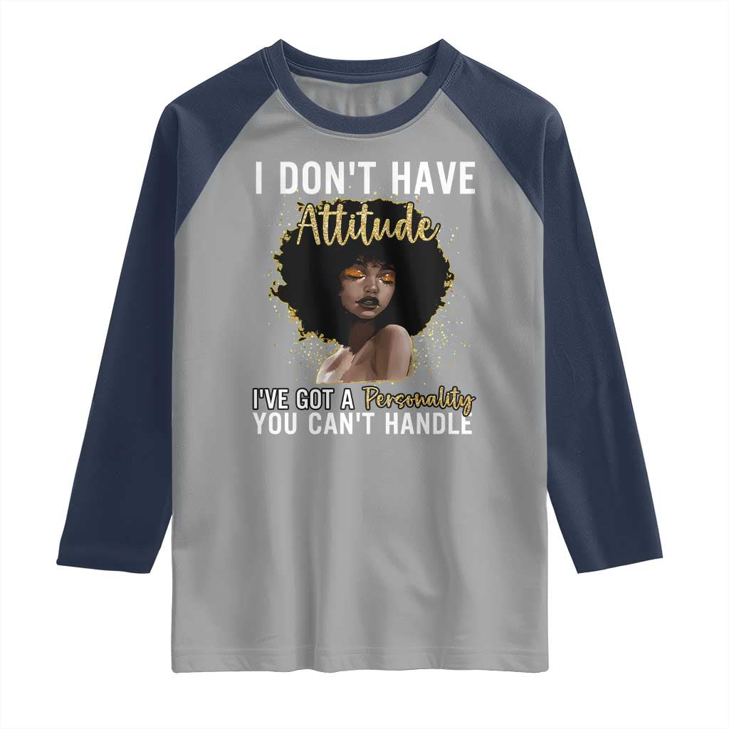 Proud Black African American Raglan Shirt I Don't Have Attitude I've Got A Personality Glitter Print TS11 Sport Gray Navy Print Your Wear