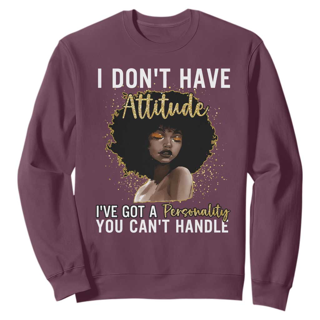 Proud Black African American Sweatshirt I Don't Have Attitude I've Got A Personality Glitter Print TS11 Maroon Print Your Wear