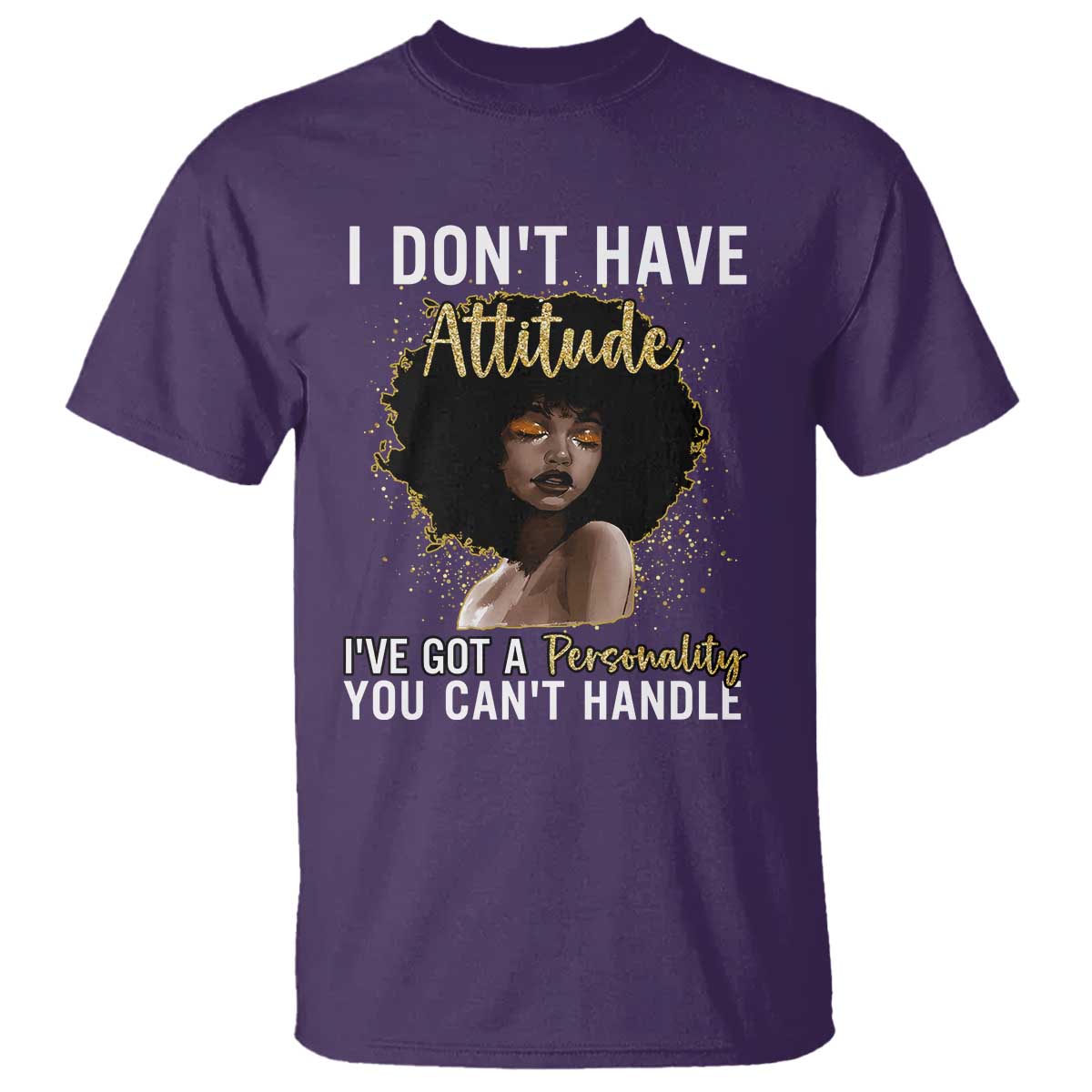 Proud Black African American T Shirt I Don't Have Attitude I've Got A Personality Glitter Print TS11 Purple Print Your Wear