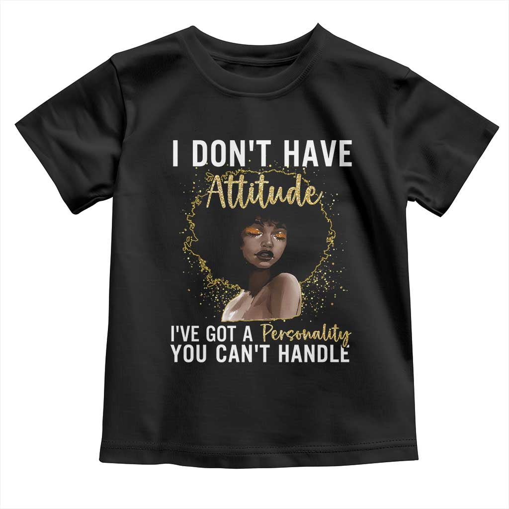 Proud Black African American Toddler T Shirt I Don't Have Attitude I've Got A Personality Glitter Print TS11 Black Print Your Wear