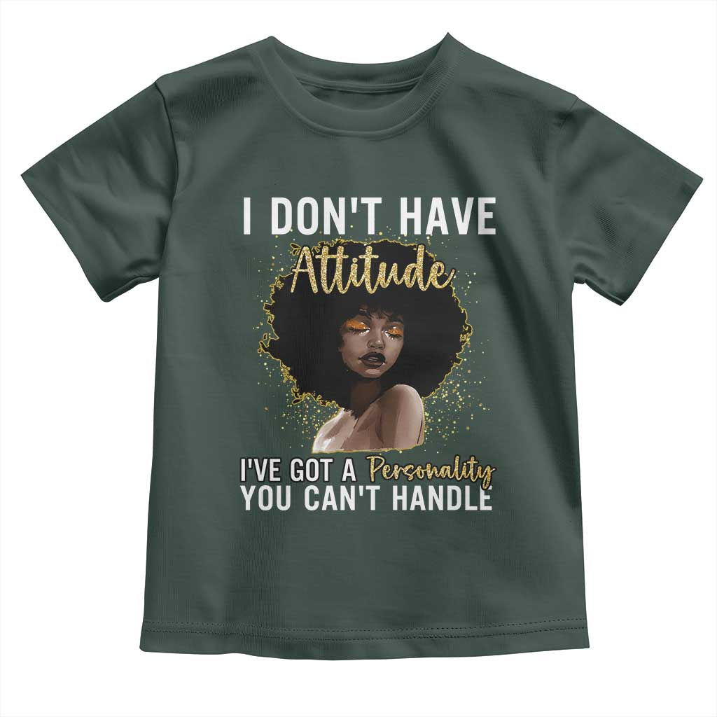 Proud Black African American Toddler T Shirt I Don't Have Attitude I've Got A Personality Glitter Print TS11 Dark Forest Green Print Your Wear