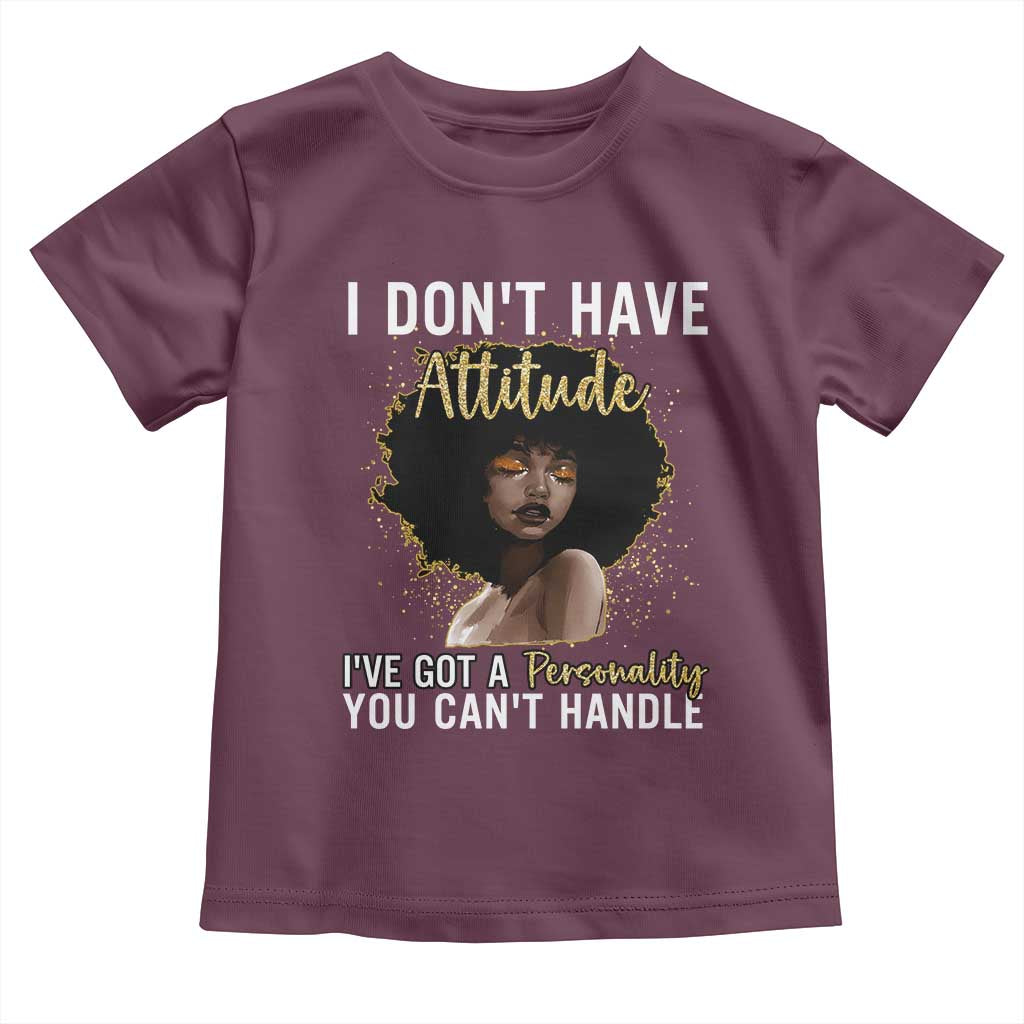 Proud Black African American Toddler T Shirt I Don't Have Attitude I've Got A Personality Glitter Print TS11 Maroon Print Your Wear