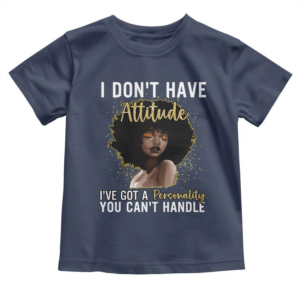 Proud Black African American Toddler T Shirt I Don't Have Attitude I've Got A Personality Glitter Print TS11 Navy Print Your Wear
