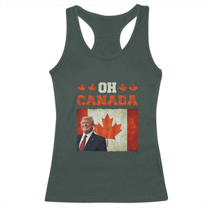 Funny Trump 2025 Oh Canada Racerback Tank Top Vintage Canadian Flag TS11 Dark Forest Green Print Your Wear