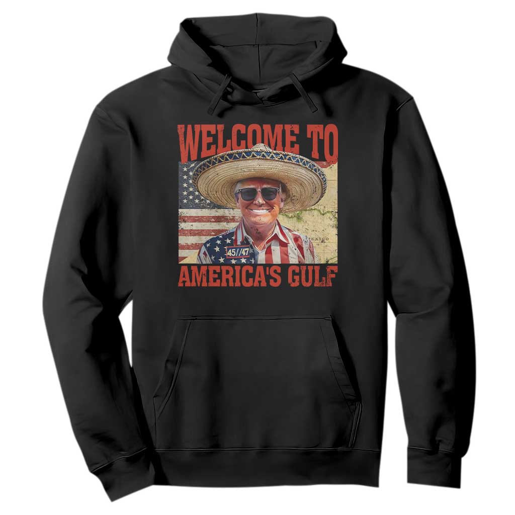 Funny Trump 2025 Welcome To America's Gulf Hoodie Vintage American Flag Sombrero Hat TS11 Black Print Your Wear