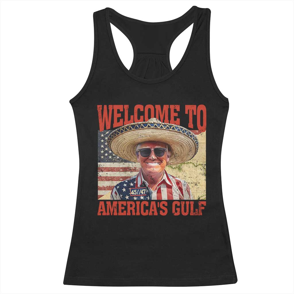 Funny Trump 2025 Welcome To America's Gulf Racerback Tank Top Vintage American Flag Sombrero Hat TS11 Black Print Your Wear