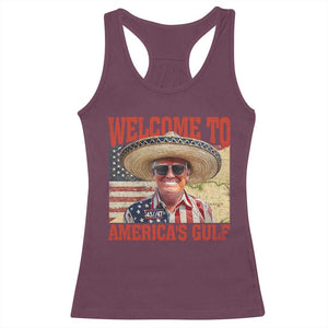 Funny Trump 2025 Welcome To America's Gulf Racerback Tank Top Vintage American Flag Sombrero Hat TS11 Maroon Print Your Wear