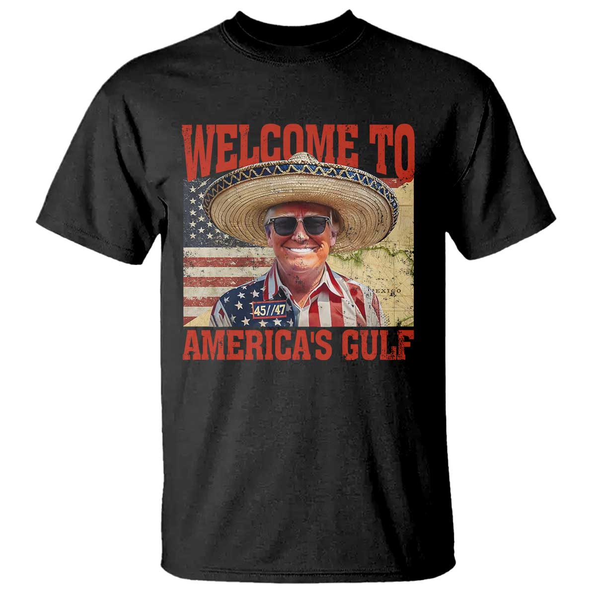 Funny Trump 2025 Welcome To America's Gulf T Shirt Vintage American Flag Sombrero Hat TS11 Black Print Your Wear