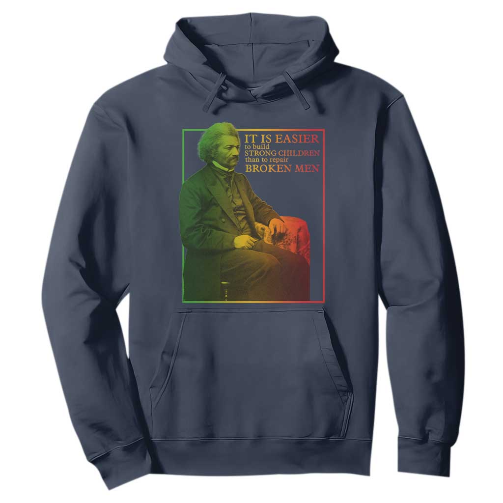 Frederick Douglass Hoodie It Is Easier To Build Strong Children Than To Repair Broken Men TS11 Navy Print Your Wear