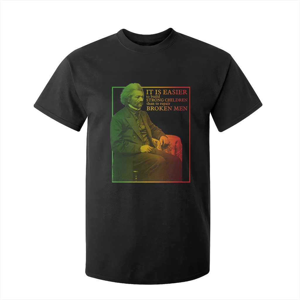 Frederick Douglass T Shirt For Kid It Is Easier To Build Strong Children Than To Repair Broken Men TS11 Black Print Your Wear