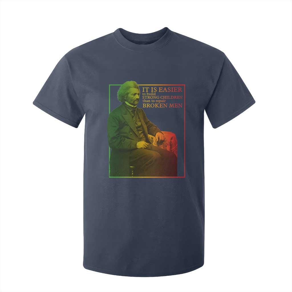 Frederick Douglass T Shirt For Kid It Is Easier To Build Strong Children Than To Repair Broken Men TS11 Navy Print Your Wear