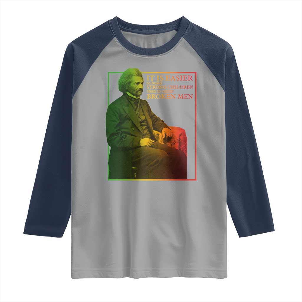 Frederick Douglass Raglan Shirt It Is Easier To Build Strong Children Than To Repair Broken Men TS11 Sport Gray Navy Print Your Wear