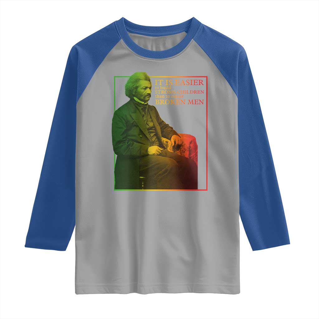 Frederick Douglass Raglan Shirt It Is Easier To Build Strong Children Than To Repair Broken Men TS11 Sport Gray Royal Print Your Wear