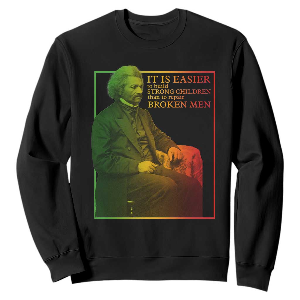 Frederick Douglass Sweatshirt It Is Easier To Build Strong Children Than To Repair Broken Men TS11 Black Print Your Wear