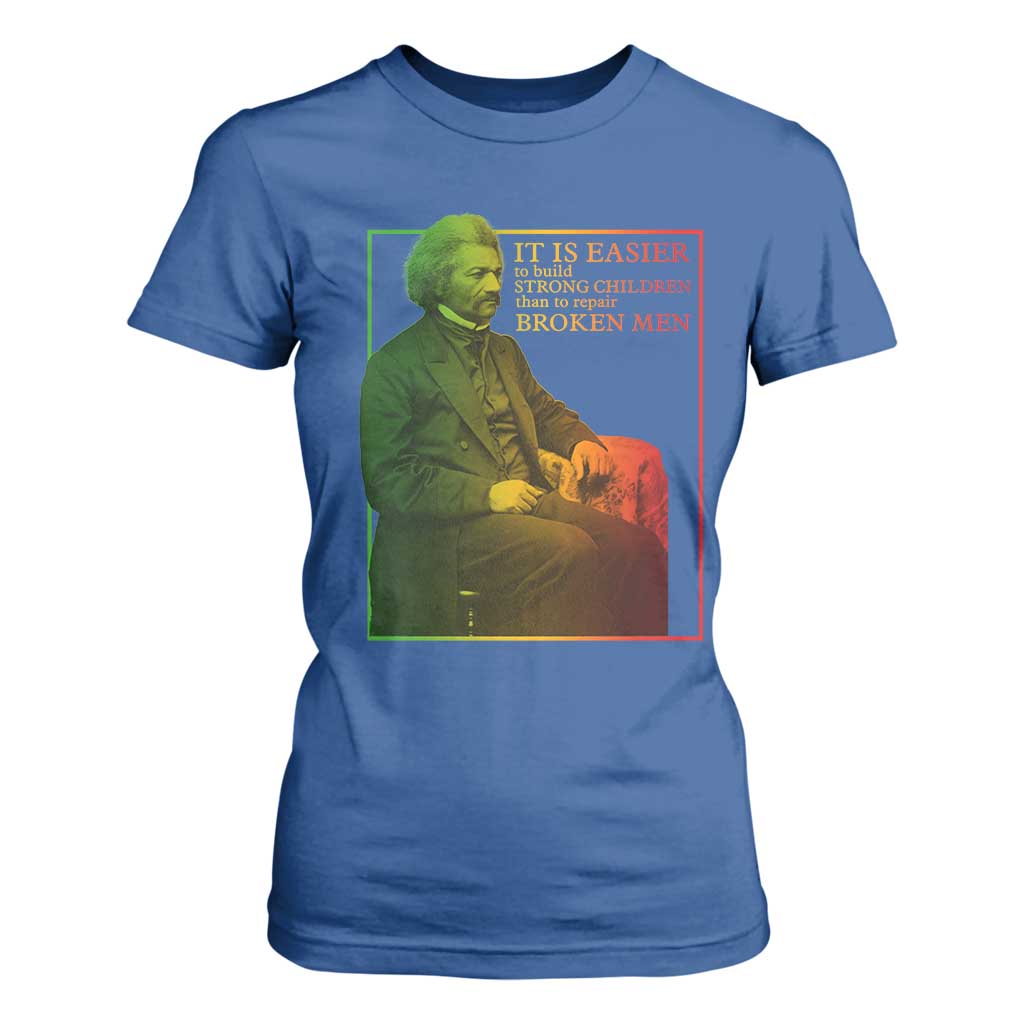Frederick Douglass T Shirt For Women It Is Easier To Build Strong Children Than To Repair Broken Men TS11 Royal Blue Print Your Wear