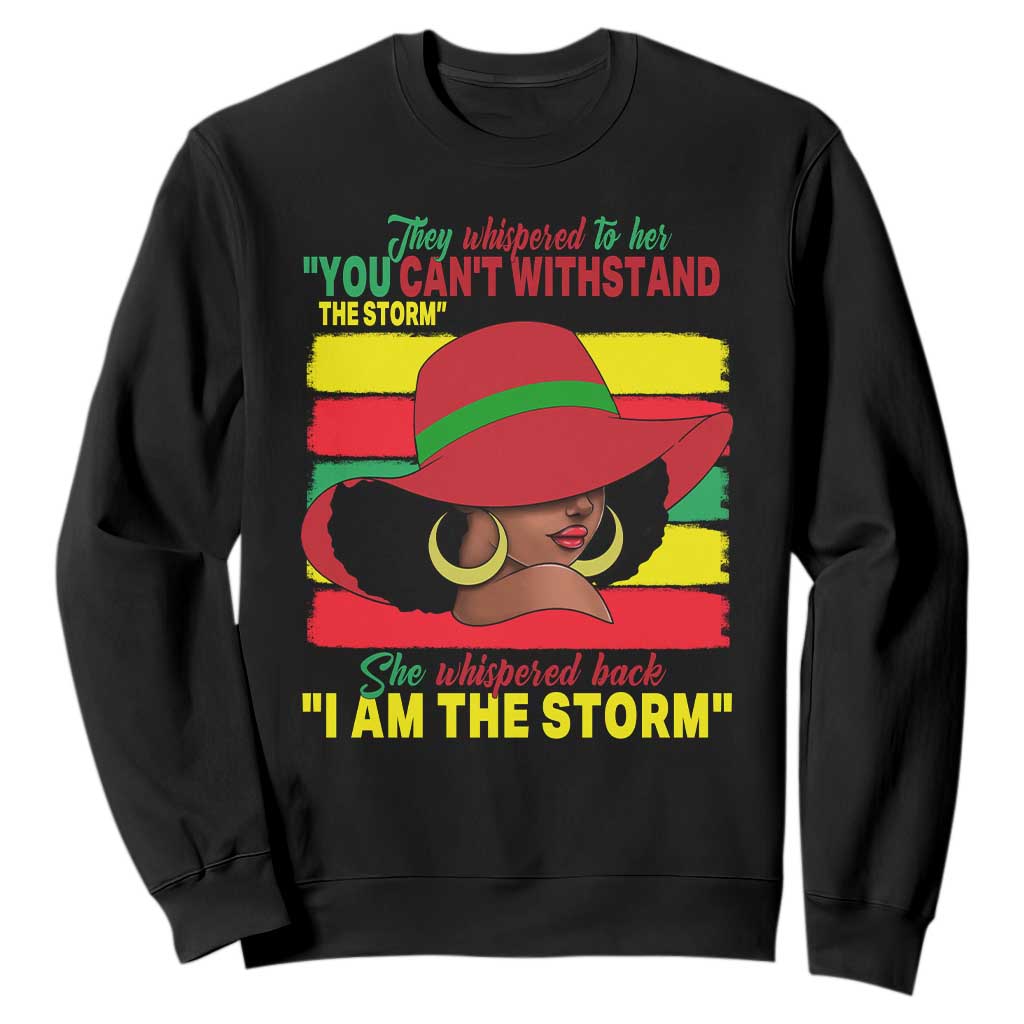 Proud Black African American Sweatshirt They Whispered To Her You Can't Withstand The Storm Black History Month TS11 Black Print Your Wear