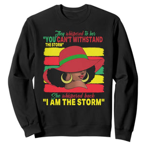 Proud Black African American Sweatshirt They Whispered To Her You Can't Withstand The Storm Black History Month TS11 Black Print Your Wear