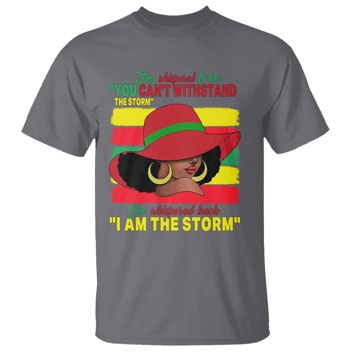 Proud Black African American T Shirt They Whispered To Her You Can't Withstand The Storm Black History Month TS11 Charcoal Print Your Wear