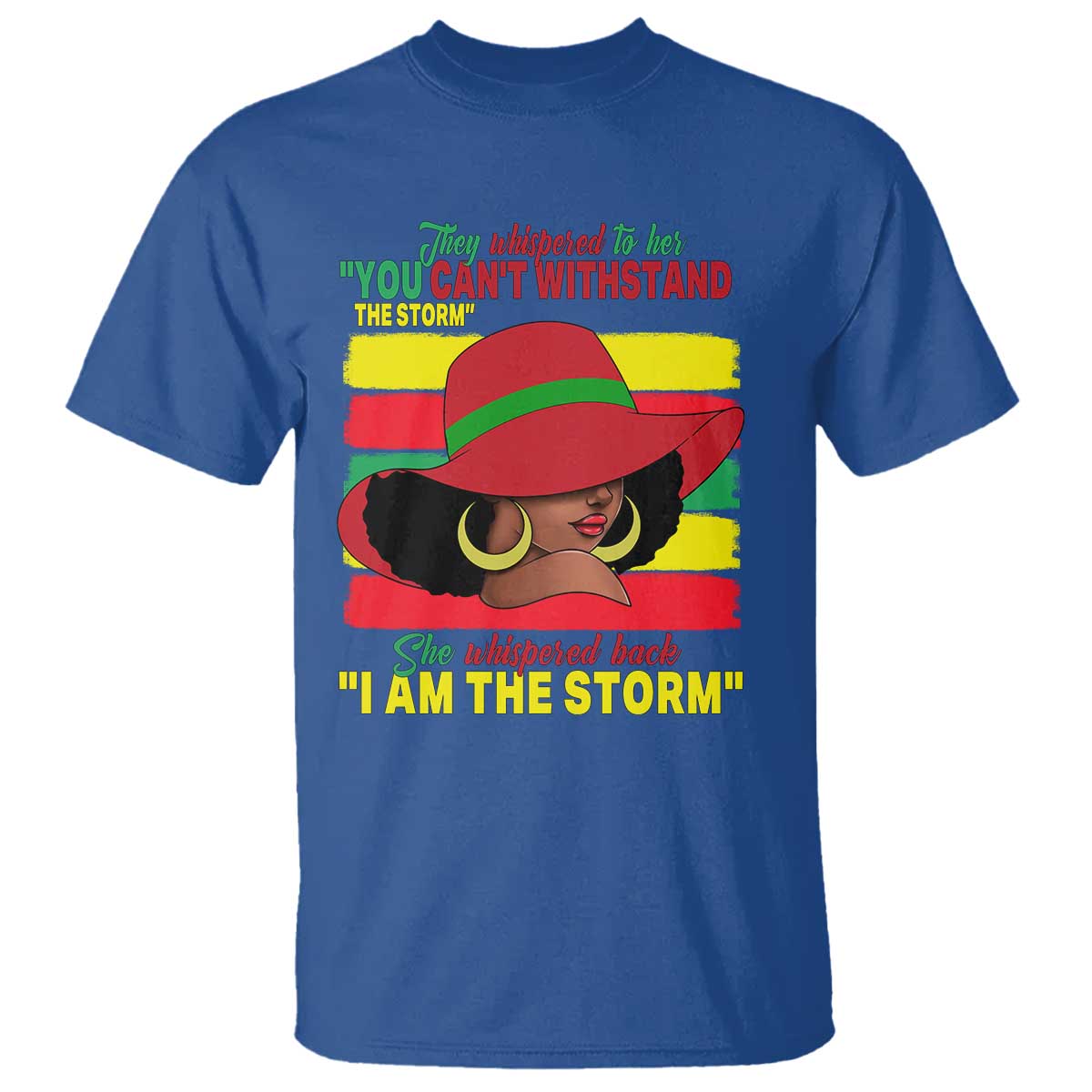 Proud Black African American T Shirt They Whispered To Her You Can't Withstand The Storm Black History Month TS11 Royal Blue Print Your Wear
