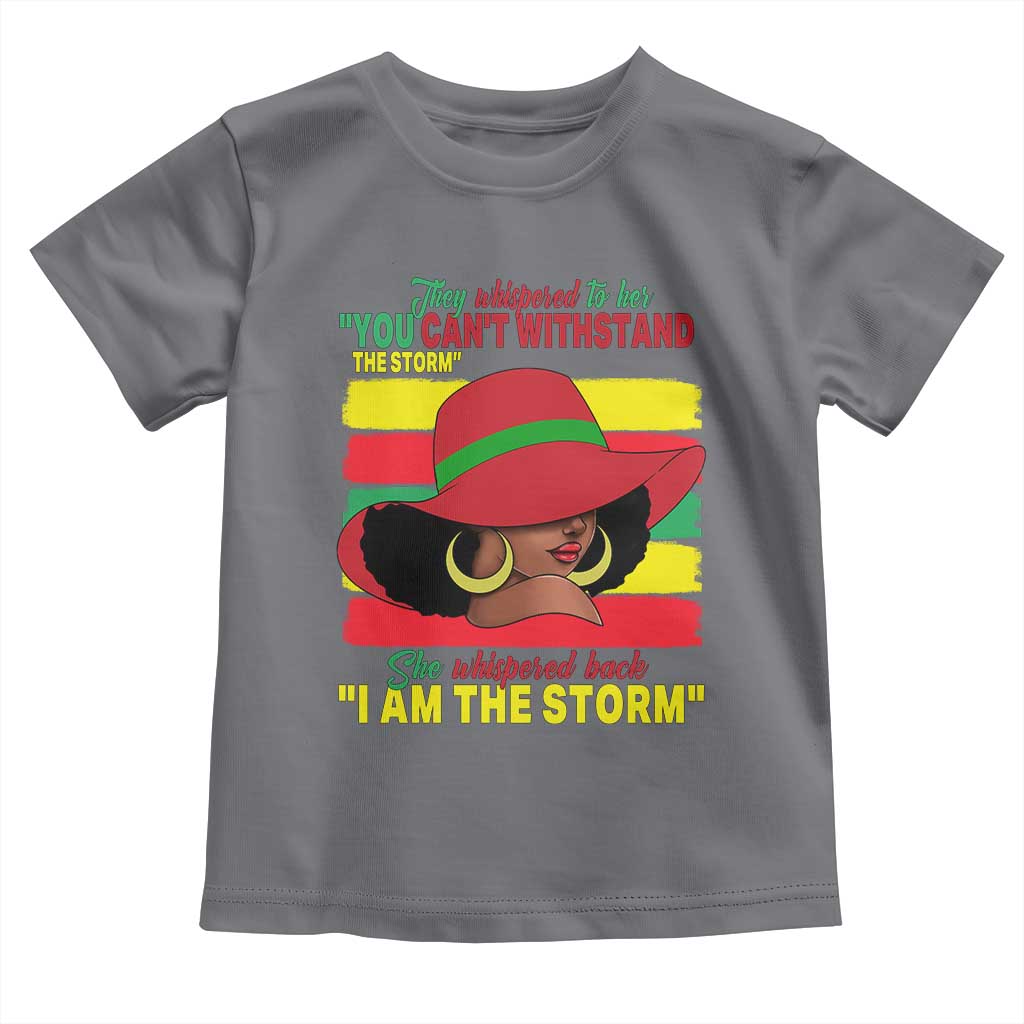Proud Black African American Toddler T Shirt They Whispered To Her You Can't Withstand The Storm Black History Month TS11 Charcoal Print Your Wear