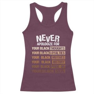Never Apologize For Your Black Thoughts Loyalties Motives History Pride Or Skin Racerback Tank Top African American Black History Month TS11 Maroon Print Your Wear