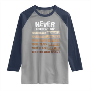 Never Apologize For Your Black Thoughts Loyalties Motives History Pride Or Skin Raglan Shirt African American Black History Month TS11 Sport Gray Navy Print Your Wear
