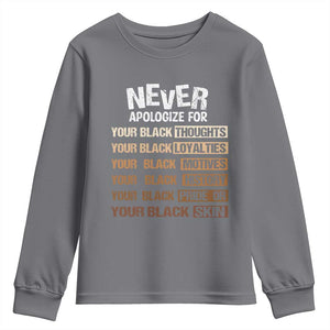 Never Apologize For Your Black Thoughts Loyalties Motives History Pride Or Skin Youth Sweatshirt African American Black History Month TS11 Charcoal Print Your Wear