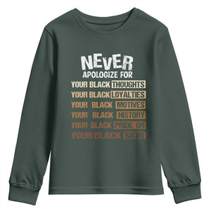 Never Apologize For Your Black Thoughts Loyalties Motives History Pride Or Skin Youth Sweatshirt African American Black History Month TS11 Dark Forest Green Print Your Wear