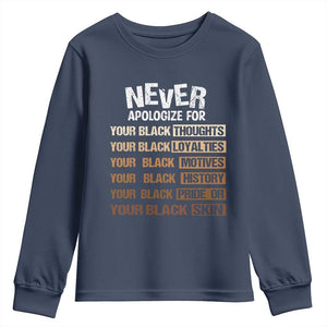 Never Apologize For Your Black Thoughts Loyalties Motives History Pride Or Skin Youth Sweatshirt African American Black History Month TS11 Navy Print Your Wear