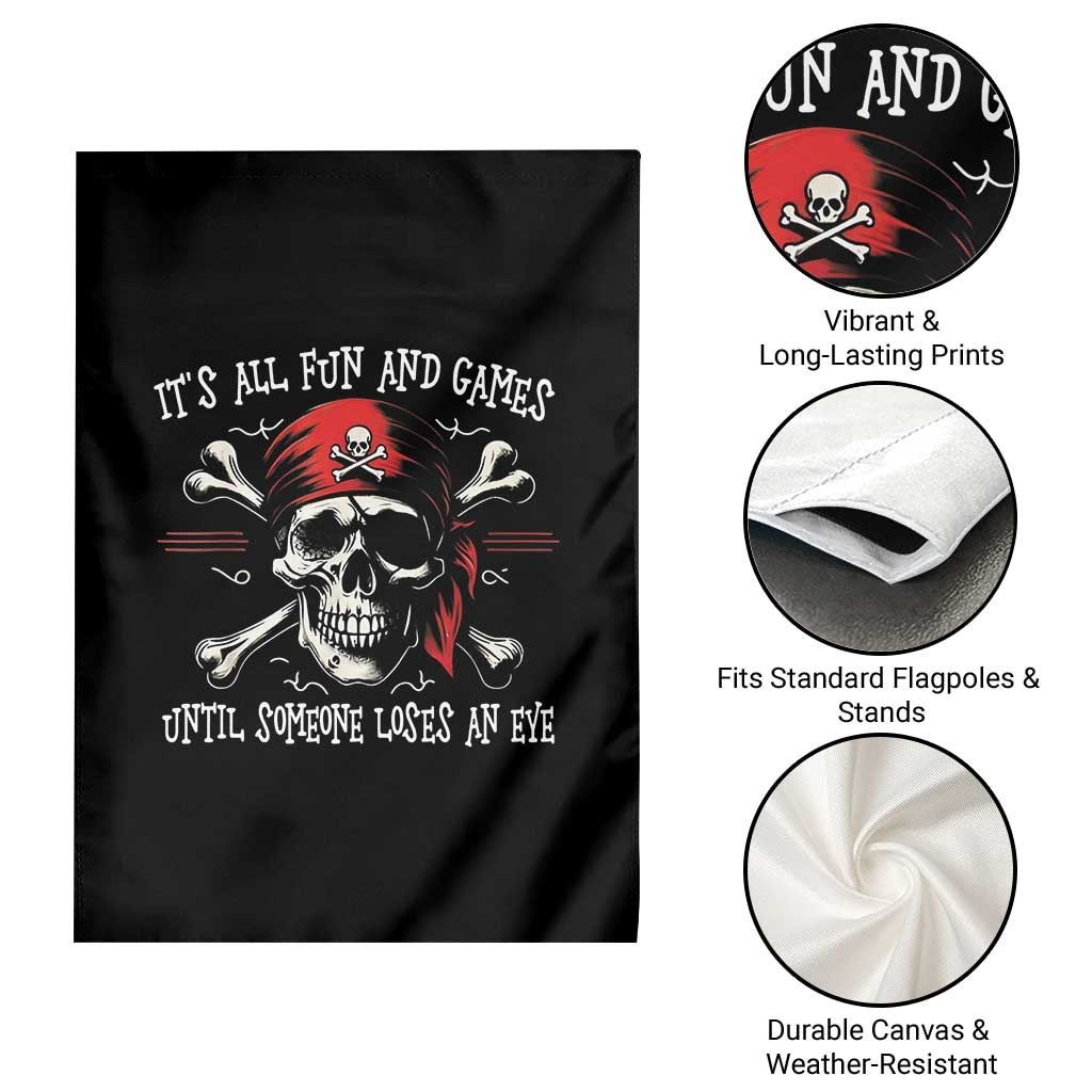 Funny Pirate Garden Flag Its All Fun And Games Until Someone Loses An Eye TS11 Print Your Wear