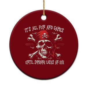 Funny Pirate Ceramic Ornament Its All Fun And Games Until Someone Loses An Eye TS11 1pc Red Print Your Wear