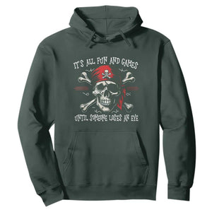 Funny Pirate Hoodie Its All Fun And Games Until Someone Loses An Eye TS11 Dark Forest Green Print Your Wear