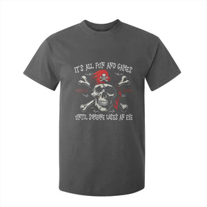 Funny Pirate T Shirt For Kid Its All Fun And Games Until Someone Loses An Eye TS11 Dark Heather Print Your Wear