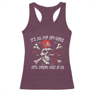 Funny Pirate Racerback Tank Top Its All Fun And Games Until Someone Loses An Eye TS11 Maroon Print Your Wear