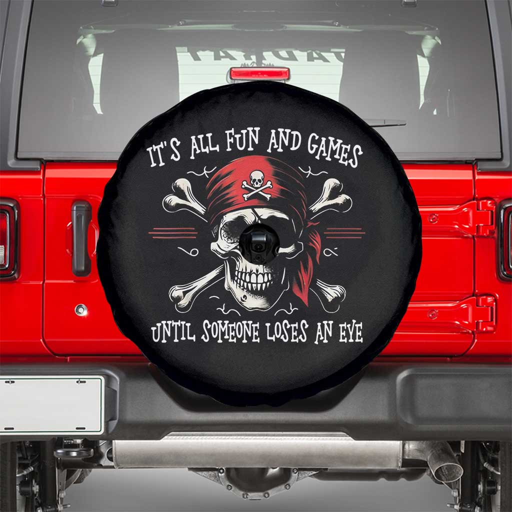 Funny Pirate Spare Tire Cover Its All Fun And Games Until Someone Loses An Eye TS11 Black Print Your Wear