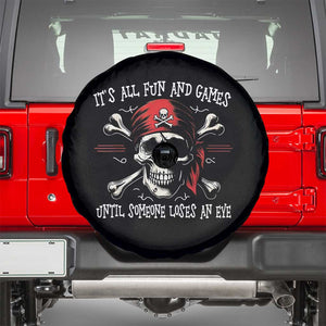 Funny Pirate Spare Tire Cover Its All Fun And Games Until Someone Loses An Eye TS11 Black Print Your Wear
