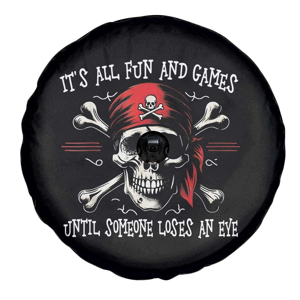 Funny Pirate Spare Tire Cover Its All Fun And Games Until Someone Loses An Eye TS11 Print Your Wear