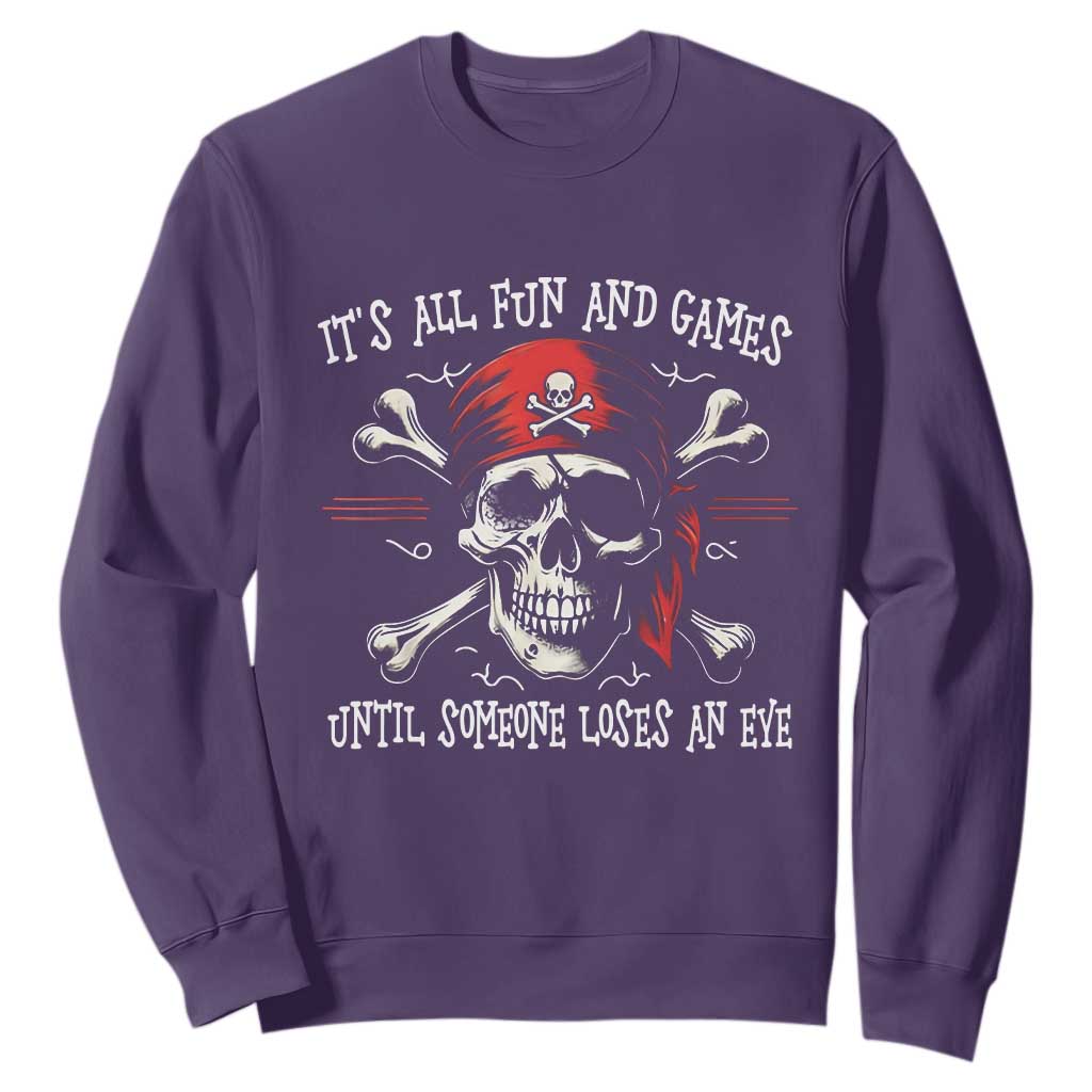 Funny Pirate Sweatshirt Its All Fun And Games Until Someone Loses An Eye TS11 Purple Print Your Wear