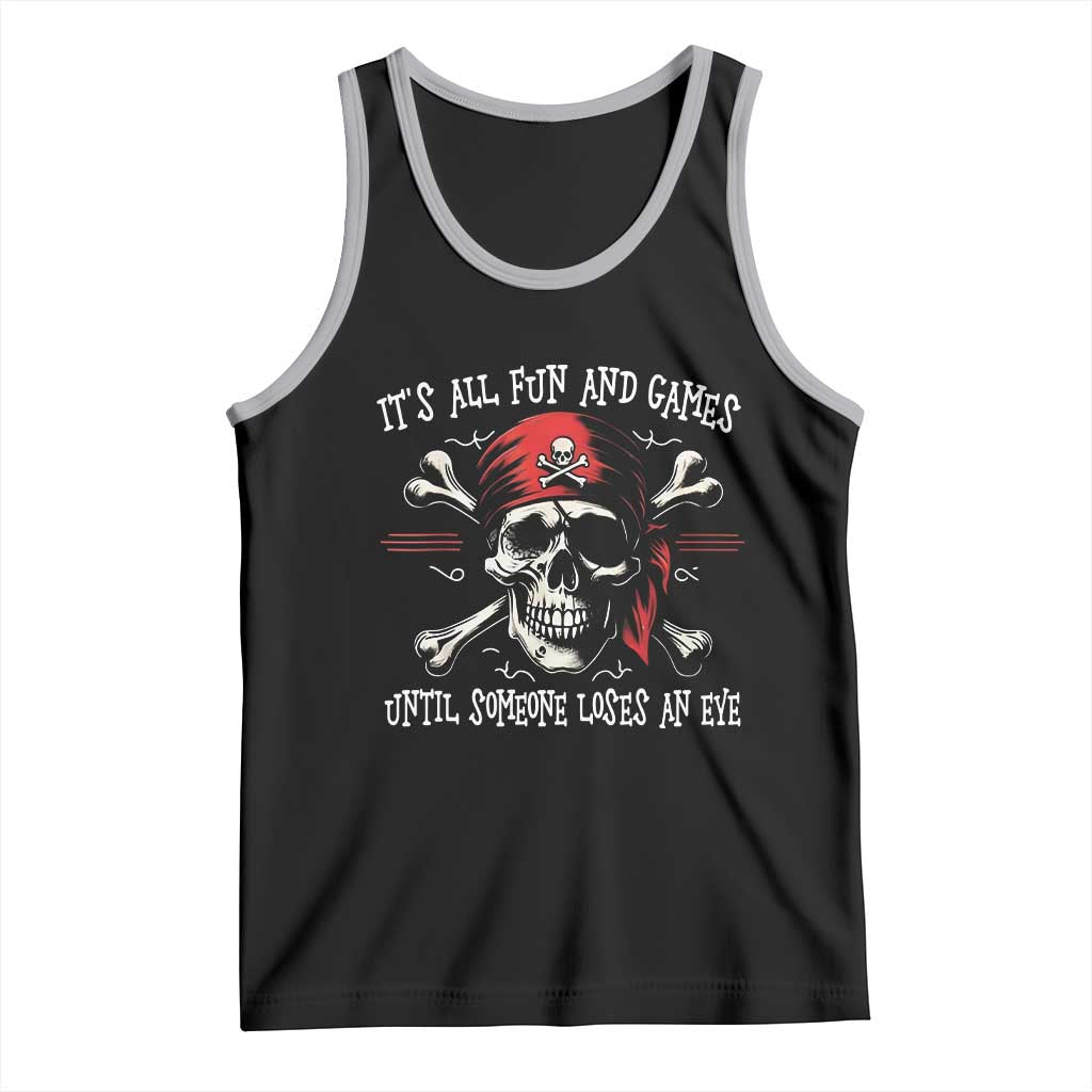 Funny Pirate Tank Top Its All Fun And Games Until Someone Loses An Eye TS11 Black Athletic Heather Print Your Wear