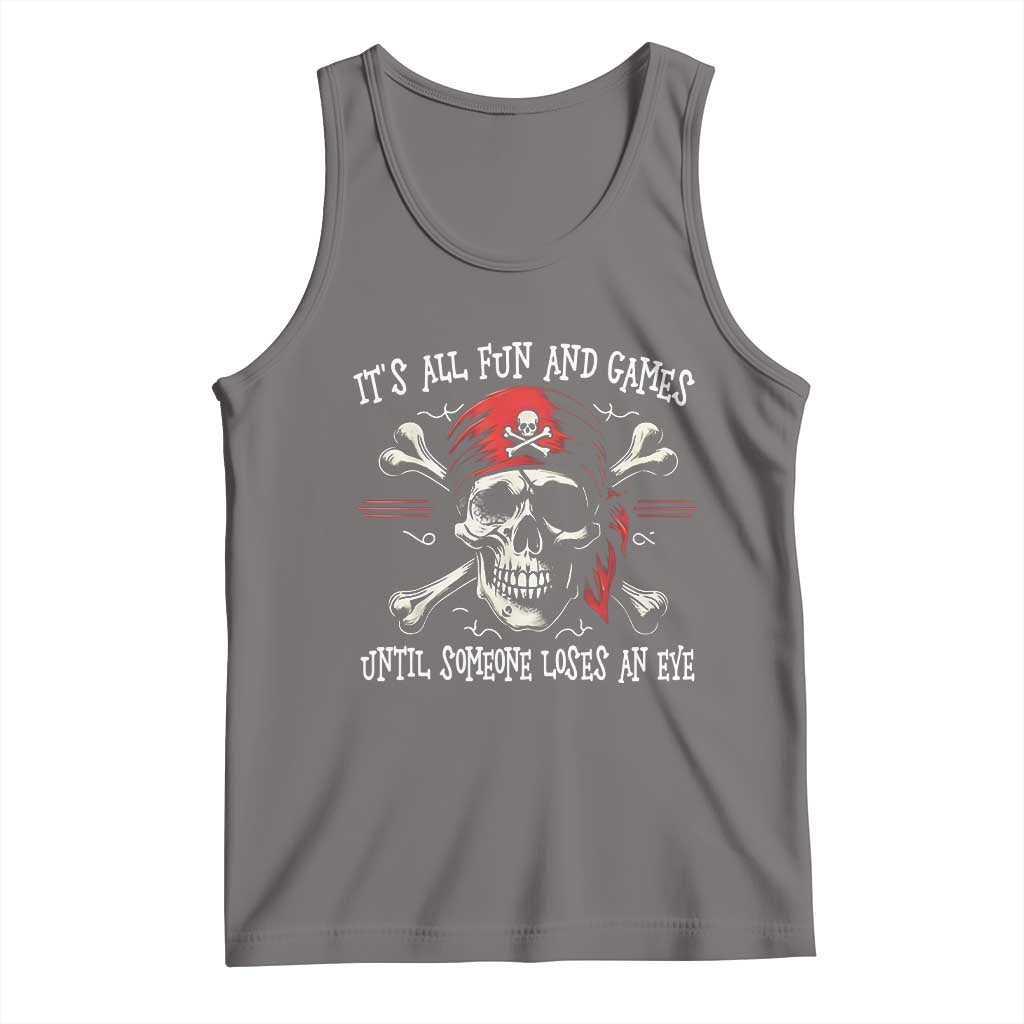 Funny Pirate Tank Top Its All Fun And Games Until Someone Loses An Eye TS11 Deep Heather Print Your Wear