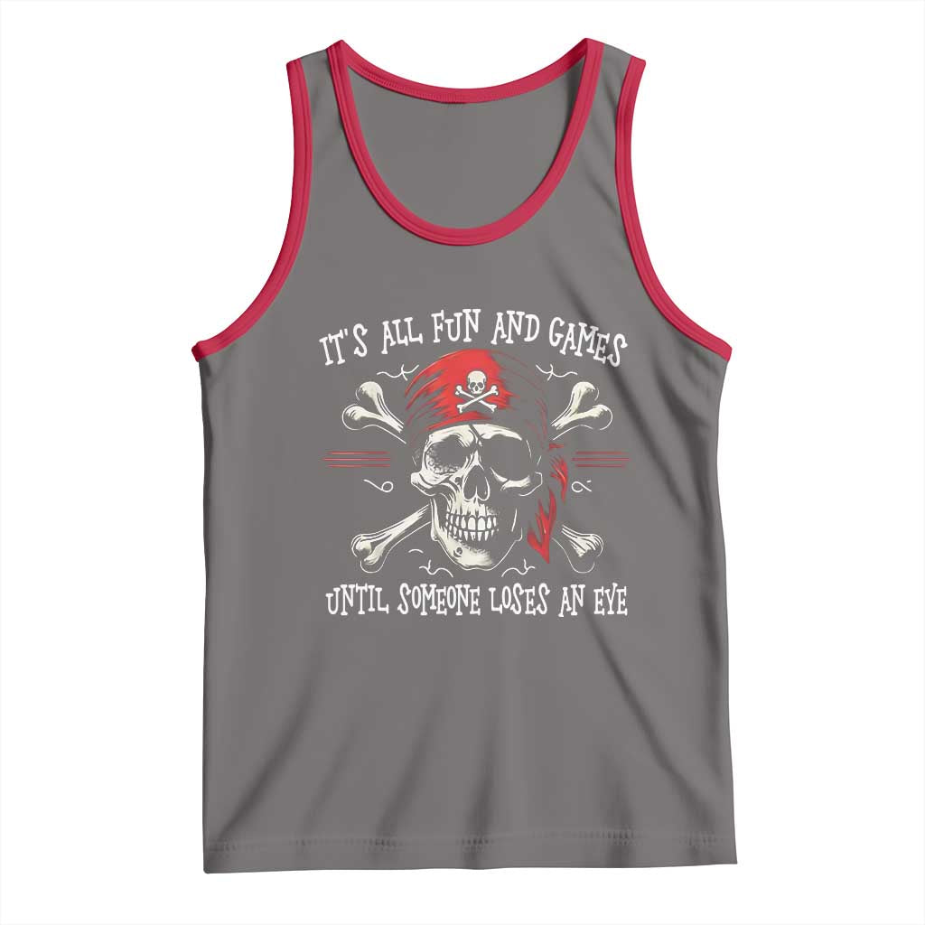Funny Pirate Tank Top Its All Fun And Games Until Someone Loses An Eye TS11 Deep Heather Red Print Your Wear