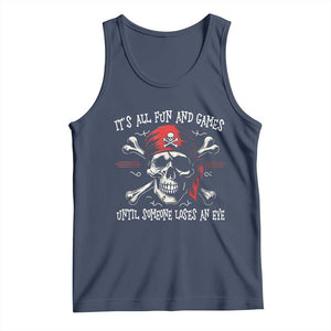 Funny Pirate Tank Top Its All Fun And Games Until Someone Loses An Eye TS11 Navy Print Your Wear